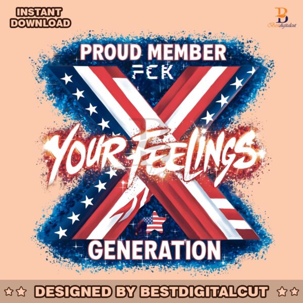 proud-member-fuck-your-feelings-generation-x-png