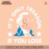 its-only-treason-if-you-lose-svg