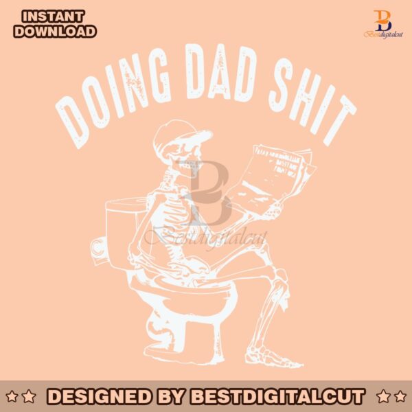 doing-dad-shit-funny-fathers-day-skeleton-svg