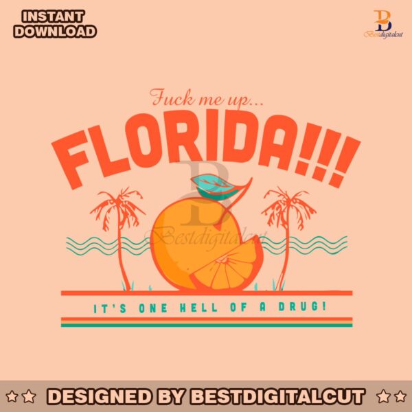fuck-me-up-florida-its-one-hell-of-a-drug-svg