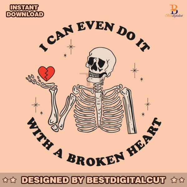 i-can-even-do-it-with-a-broken-heart-svg