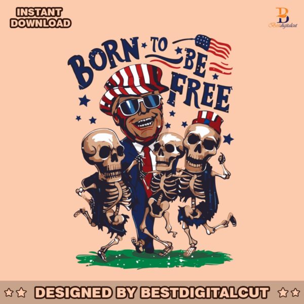 born-to-be-free-funny-trump-skeleton-dancing-svg