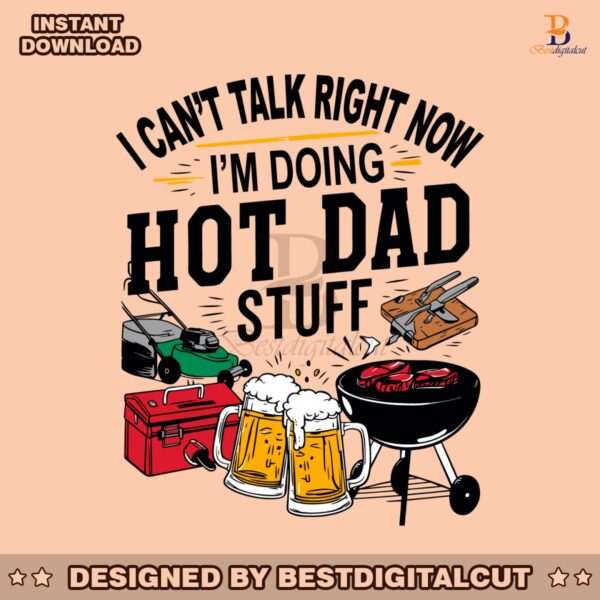 i-cant-talk-right-now-hot-dad-stuff-svg