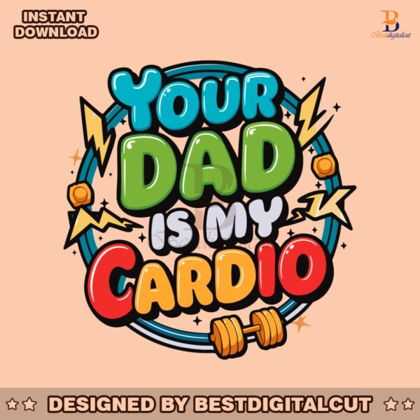 your-dad-is-my-cardio-funny-dad-quotes-svg