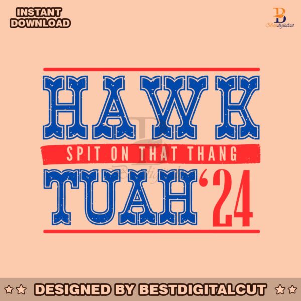 hawk-tuah-24-spit-on-that-thang-funny-election-svg