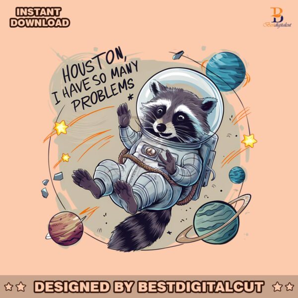 houston-i-have-so-many-problems-astronaut-raccoon-png