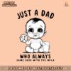 baby-dad-who-always-came-back-with-the-milk-svg