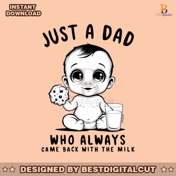 baby-dad-who-always-came-back-with-the-milk-svg