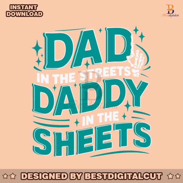 dad-in-the-streets-daddy-in-the-sheets-svg