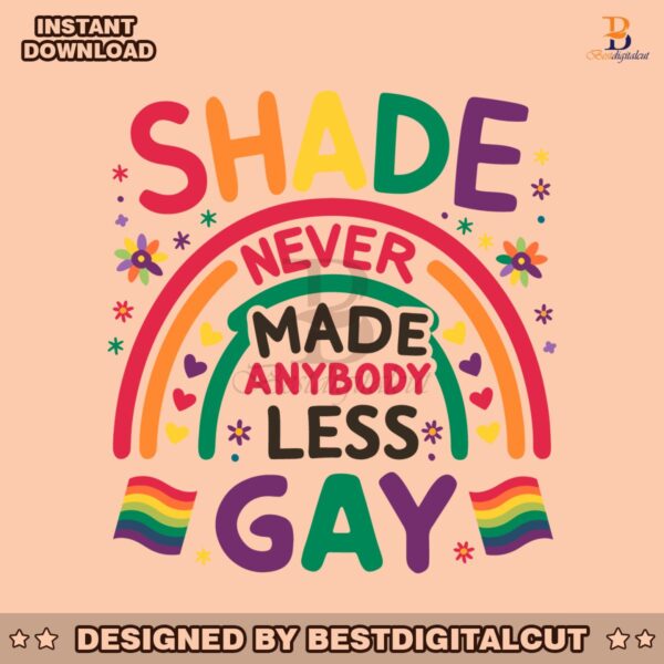 shade-never-made-anybody-less-gay-lgbt-pride-svg