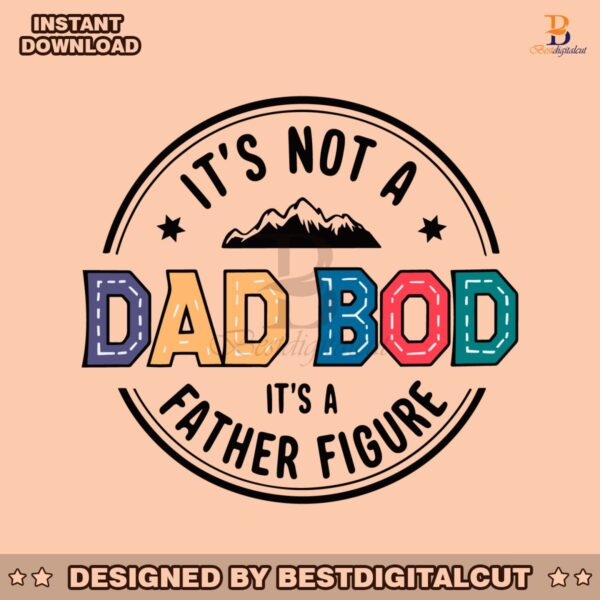 its-not-a-dad-bod-its-a-father-figure-fathers-day-svg