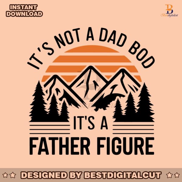 its-not-a-dad-bod-its-a-father-figure-dad-quote-svg