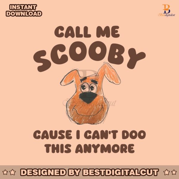 call-me-scooby-cause-i-cant-doo-this-anymore-png
