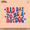 its-a-bad-day-to-be-a-hot-dog-svg