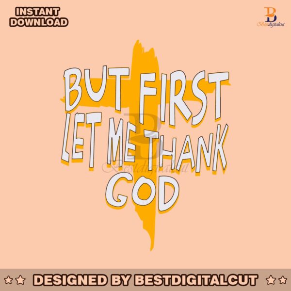 but-first-let-me-thank-god-christian-quote-svg
