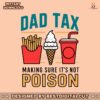 dad-tax-making-sure-its-not-poison-funny-dad-life-svg