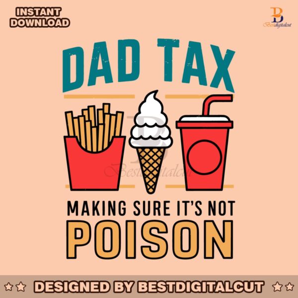 dad-tax-making-sure-its-not-poison-funny-dad-life-svg