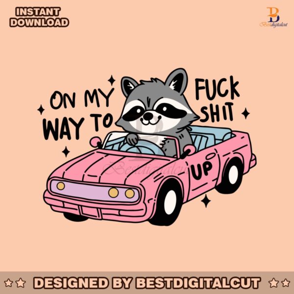 on-my-way-to-fuck-shit-up-raccoon-meme-svg