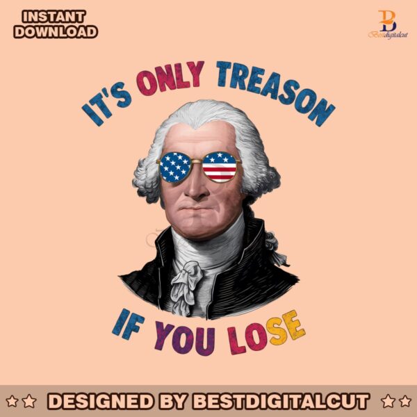 its-only-treason-if-you-lose-george-washington-png