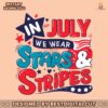 in-july-we-wear-stars-and-stripes-svg