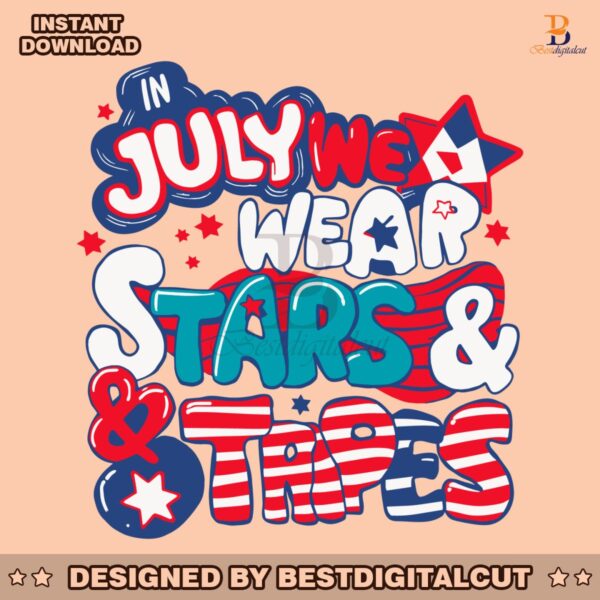 in-july-we-wear-stars-and-stripes-fourth-of-july-svg