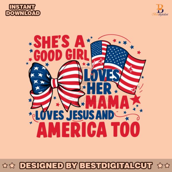 4th-of-july-shes-a-good-girl-loves-her-mama-svg