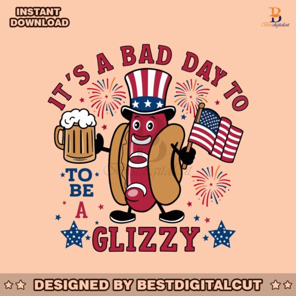 its-a-bad-day-to-be-a-glizzy-patriotic-hotdog-svg