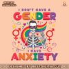 lgbt-i-dont-have-a-gender-i-have-anxiety-svg