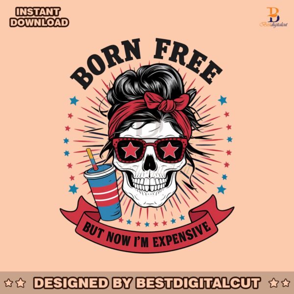 born-free-but-now-im-expensive-skull-girl-svg