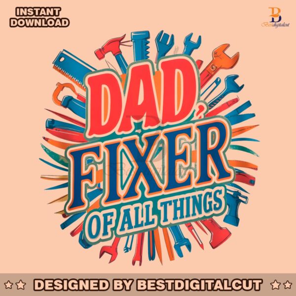 funny-fathers-day-dad-fixer-of-all-the-things-png