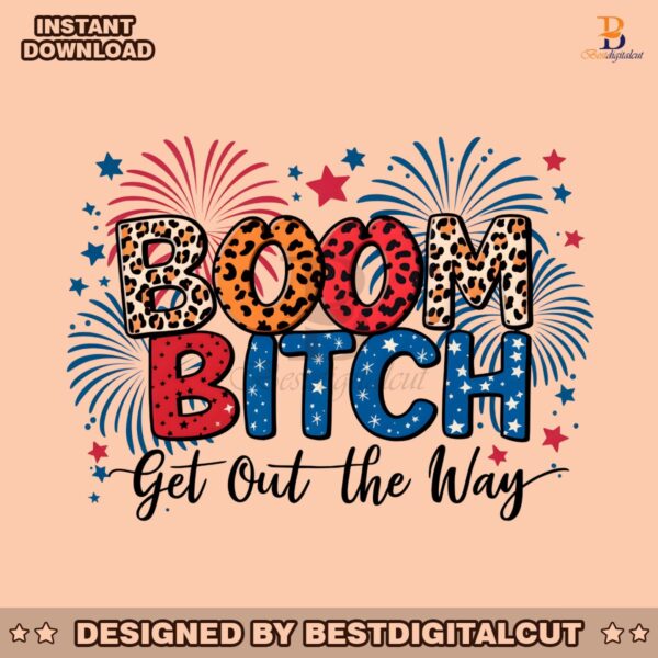 clebrate-4th-of-july-boom-bitch-get-out-the-way-png