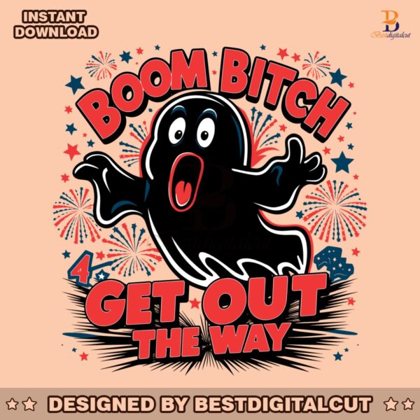 boom-bitch-get-out-the-way-ghost-july-fourth-svg