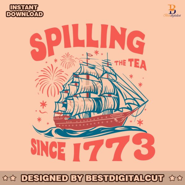 happy-4th-of-july-spilling-the-tea-since-1773-svg