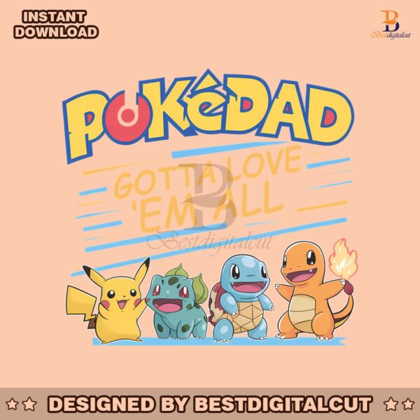 cute-pokedad-gotta-love-em-all-png