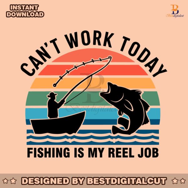 daddy-cant-work-today-fishing-is-my-reel-job-svg