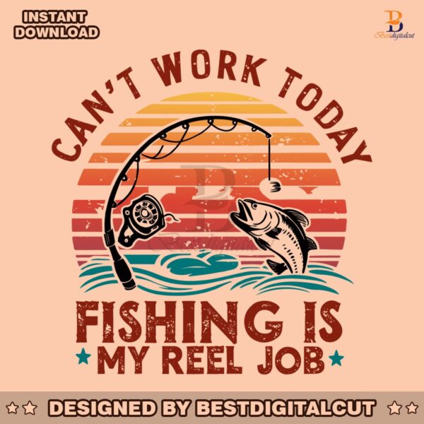 reel-cool-dad-cant-work-today-fishing-is-my-reel-job-svg