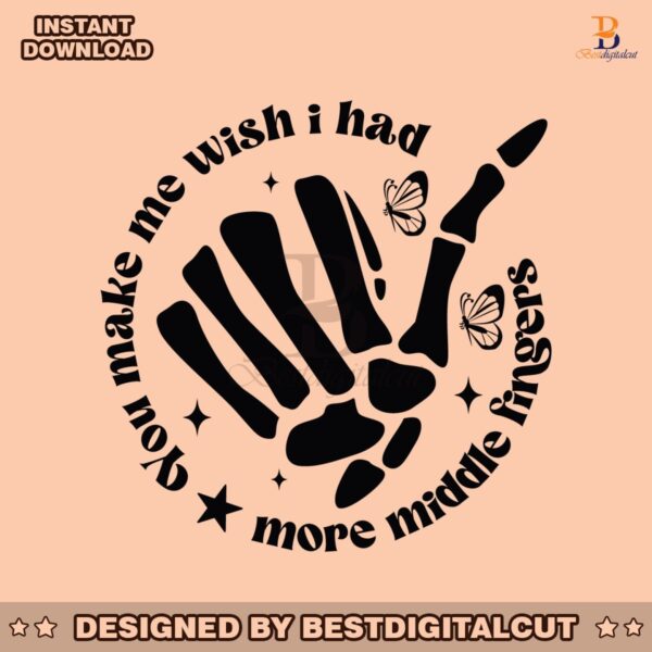 you-make-me-wish-i-had-more-middle-fingers-svg