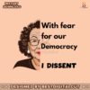 with-fear-for-our-democracy-i-dissent-svg