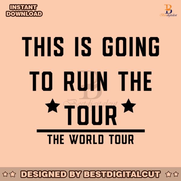 this-is-going-to-ruin-the-tour-funny-world-tour-svg