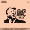 i-dont-think-biden-knows-what-he-just-said-svg