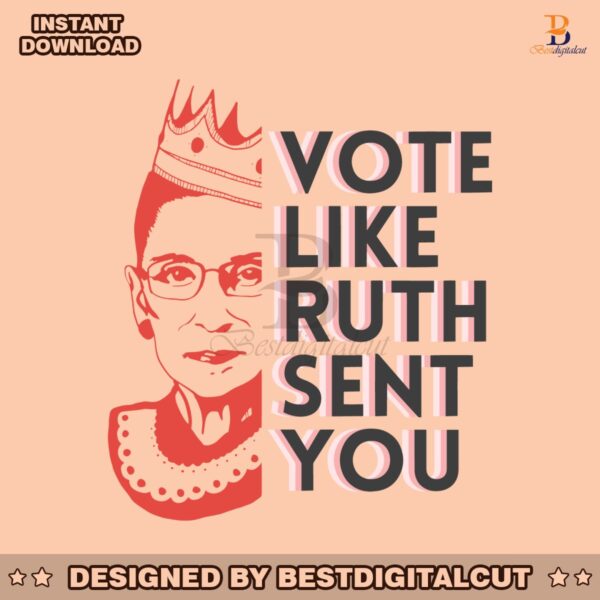 ruth-bader-ginsburg-vote-like-ruth-sent-you-svg