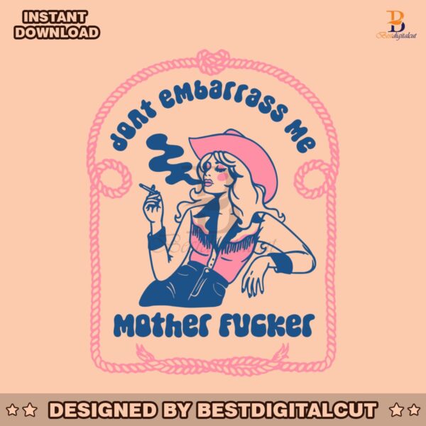 dont-embarrass-me-mother-fucker-svg