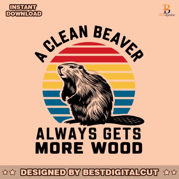 retro-a-clean-beaver-always-gets-more-wood-svg