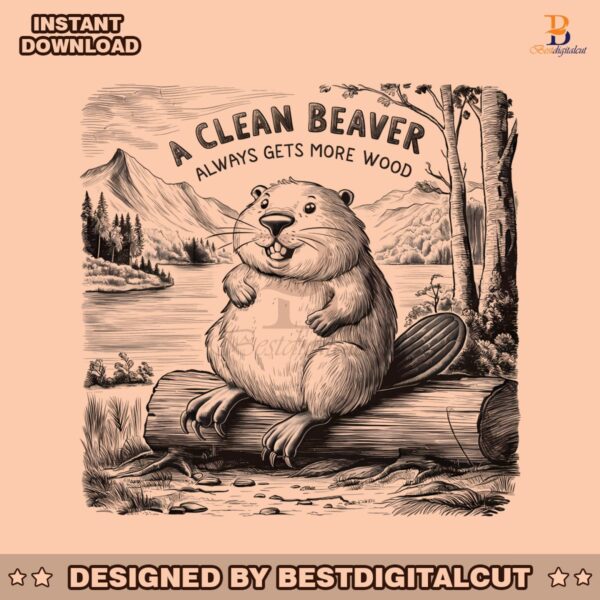 vintage-a-clean-beaver-always-gets-more-wood-meme-png