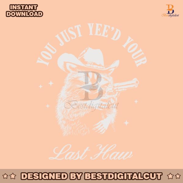 cowboy-raccoon-you-just-yeed-your-last-haw-svg