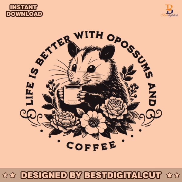 life-is-better-with-opossum-and-coffee-svg