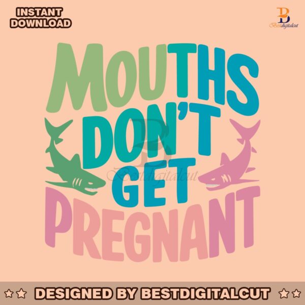 mouths-dont-get-pregnant-svg