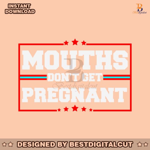 vintage-mouths-dont-get-pregnant-svg