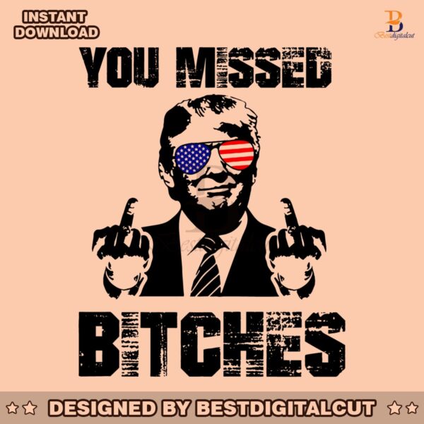 funny-you-missed-bitches-trump-rally-svg