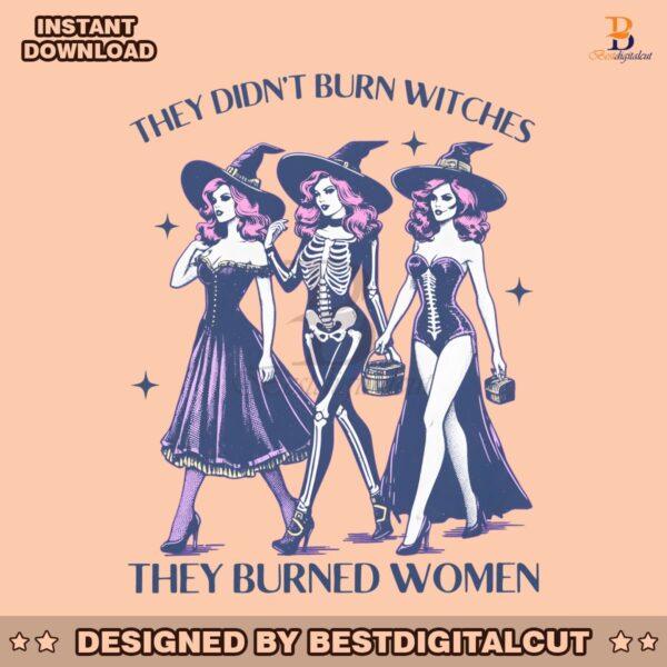 they-didnt-burn-witches-womens-rights-halloween-png